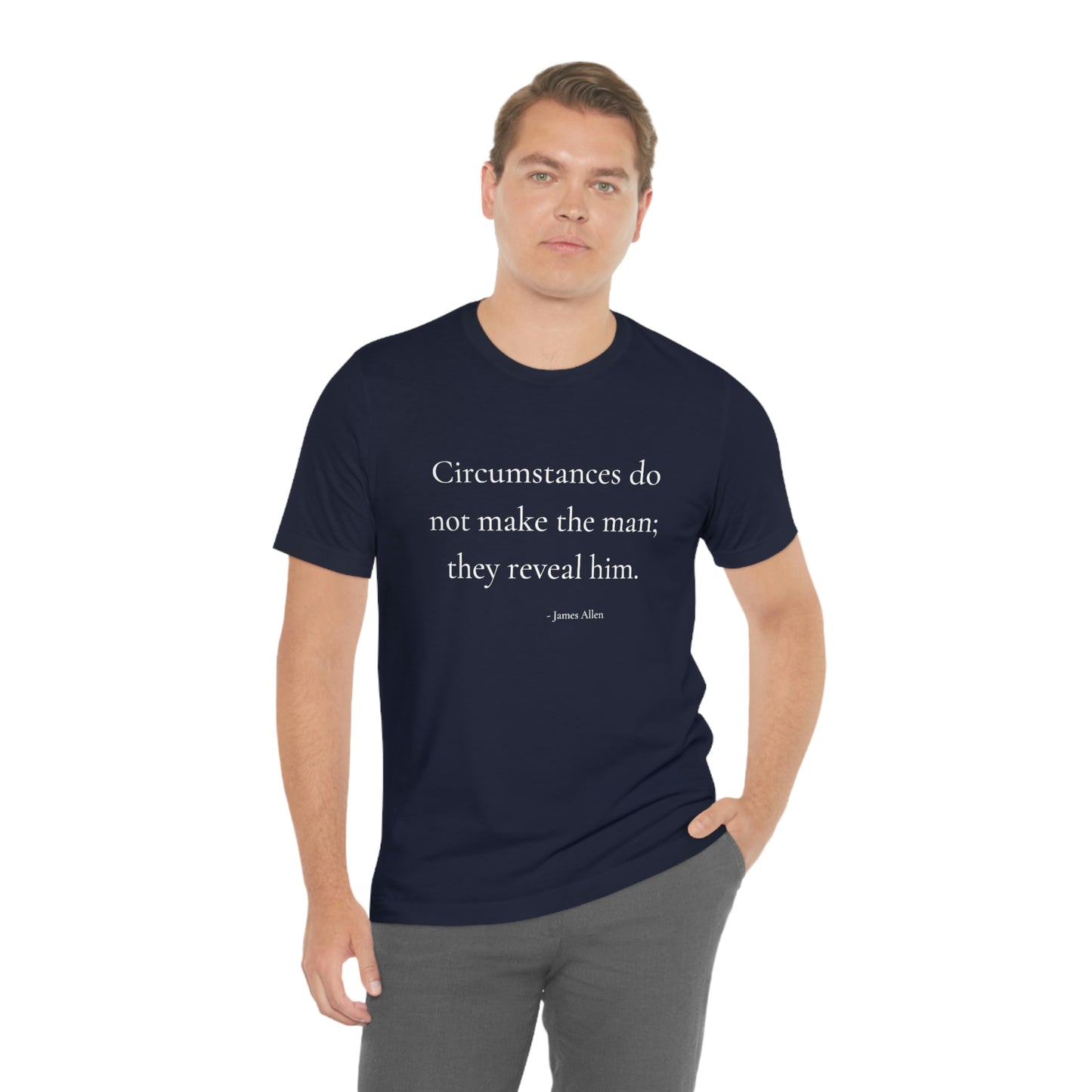 Circumstances do not make the man - Short Sleeve Tee
