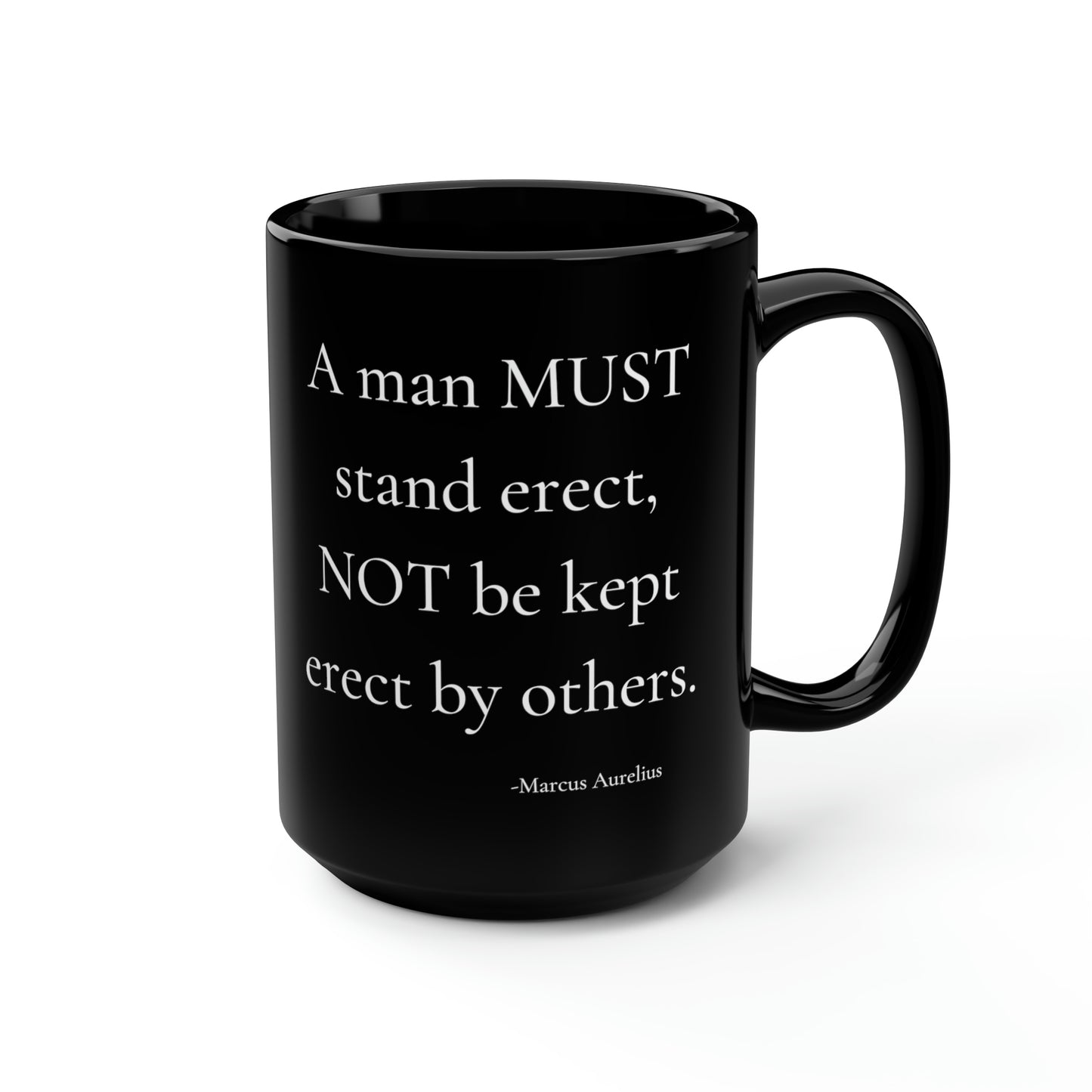 A man must stand erect - Black Mug, 15oz