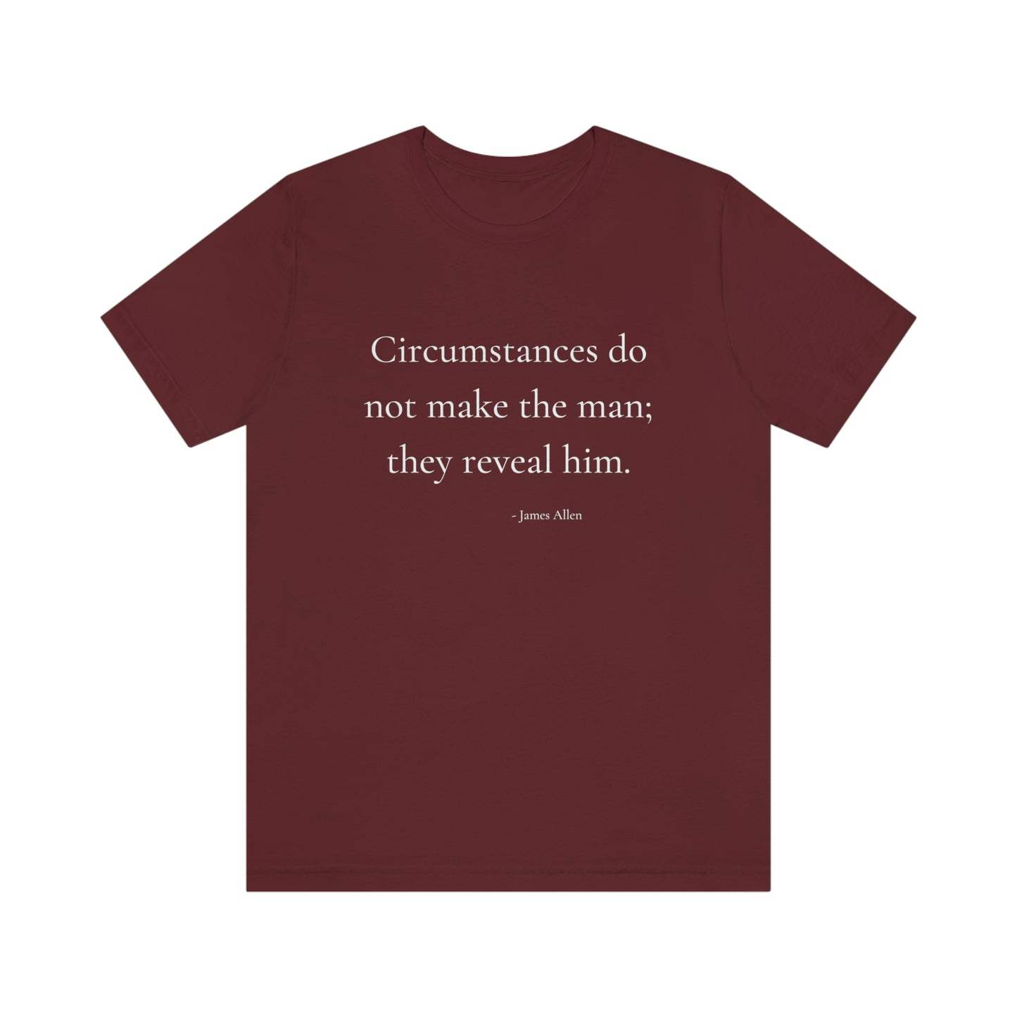 Circumstances do not make the man - Short Sleeve Tee