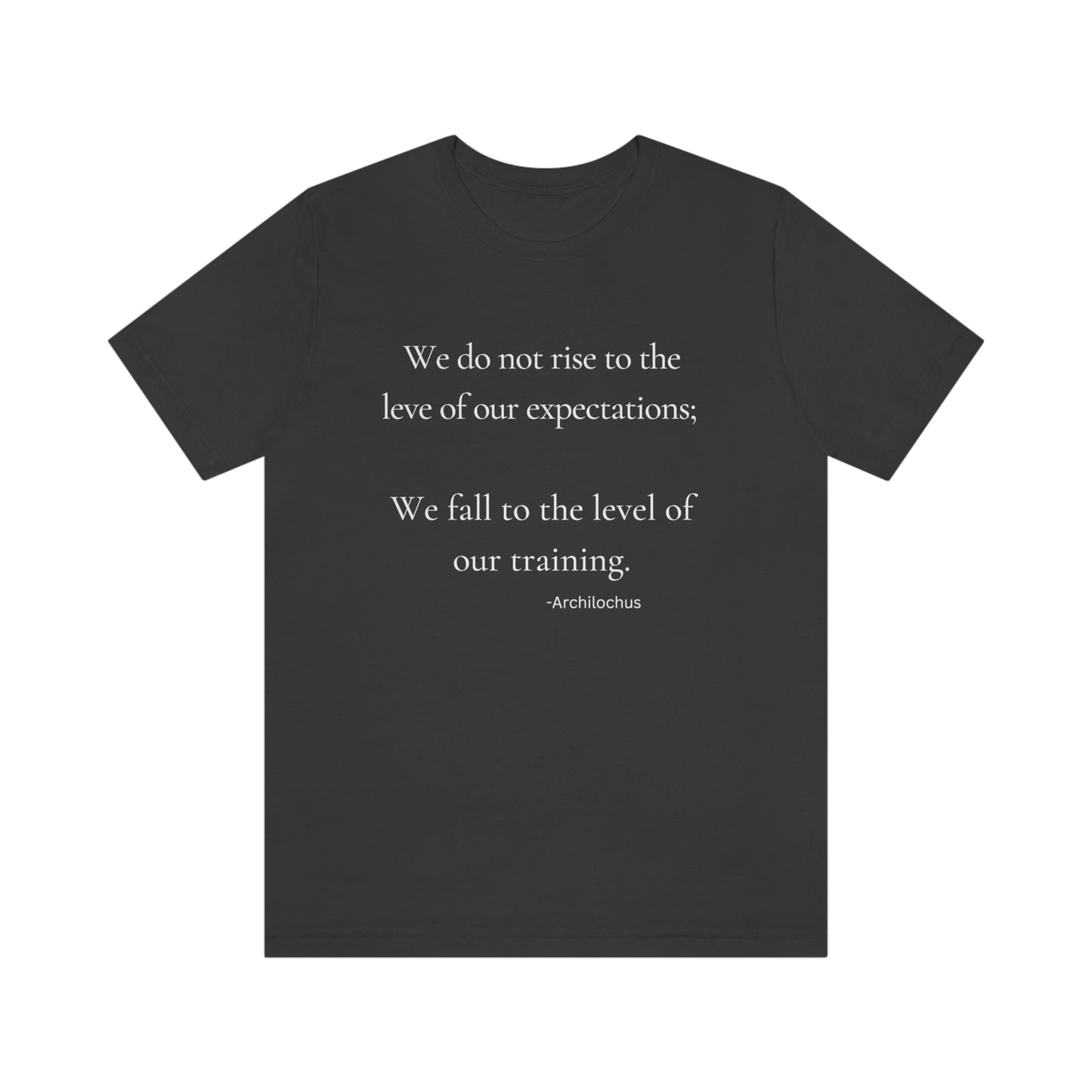 Fall to the level of our training - Short Sleeve Tee