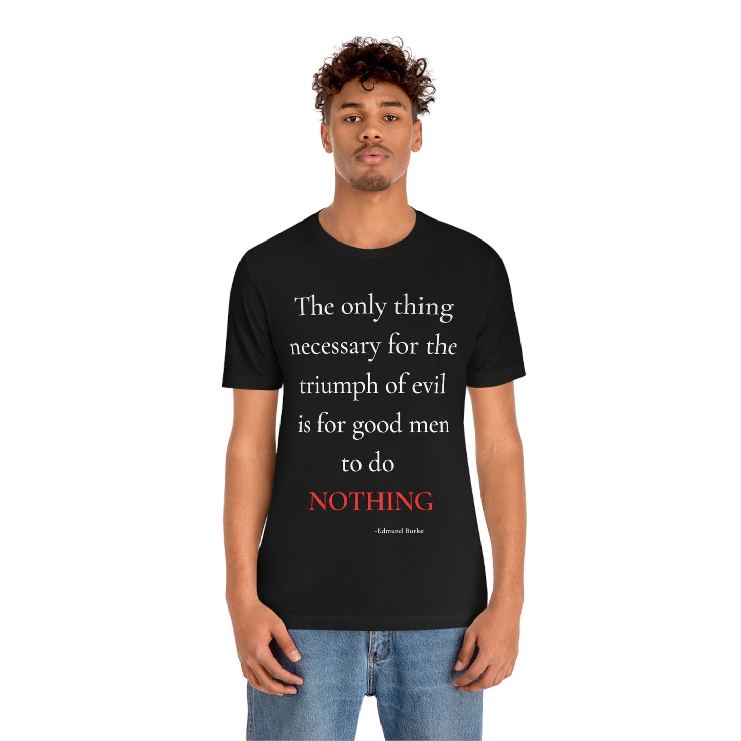 The only thing necessary for the triumph of evil - unisex jersey short sleeve tee