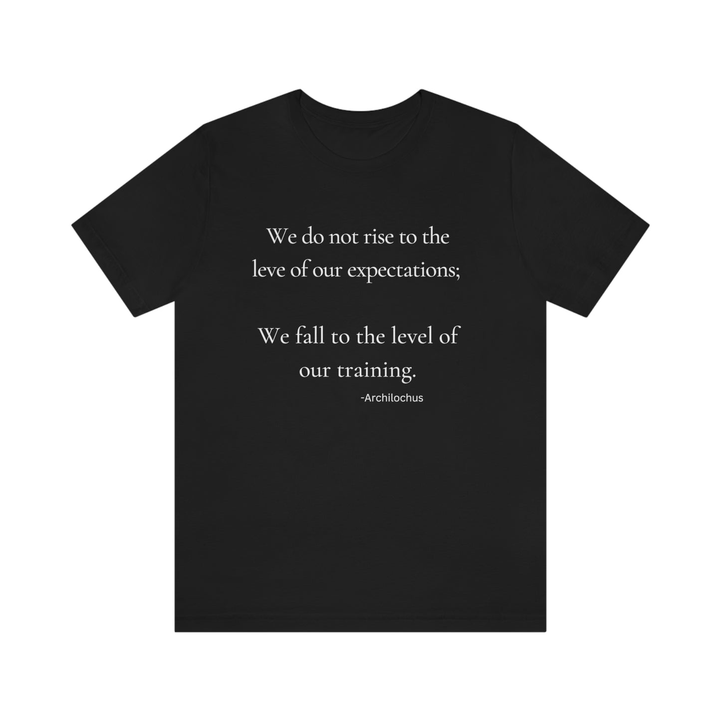Fall to the level of our training - Short Sleeve Tee