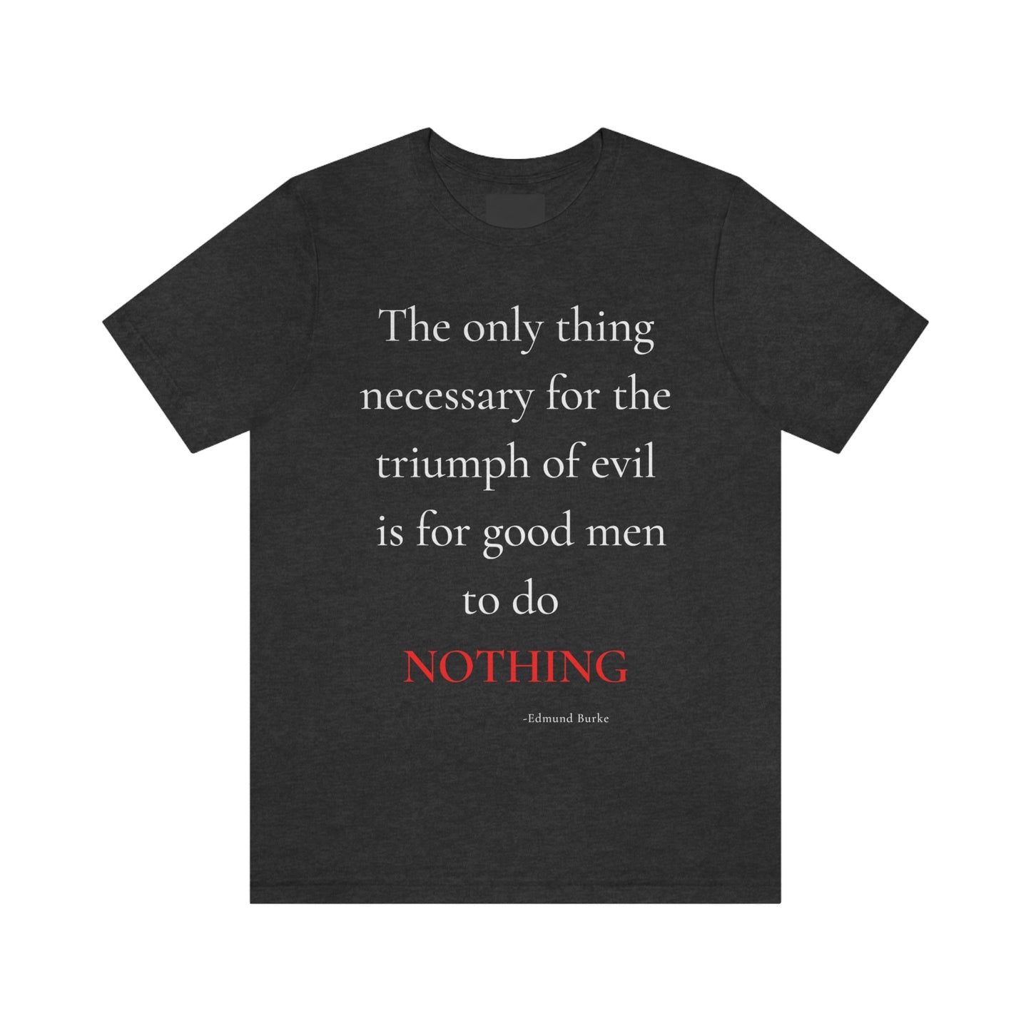 The only thing necessary for the triumph of evil - unisex jersey short sleeve tee