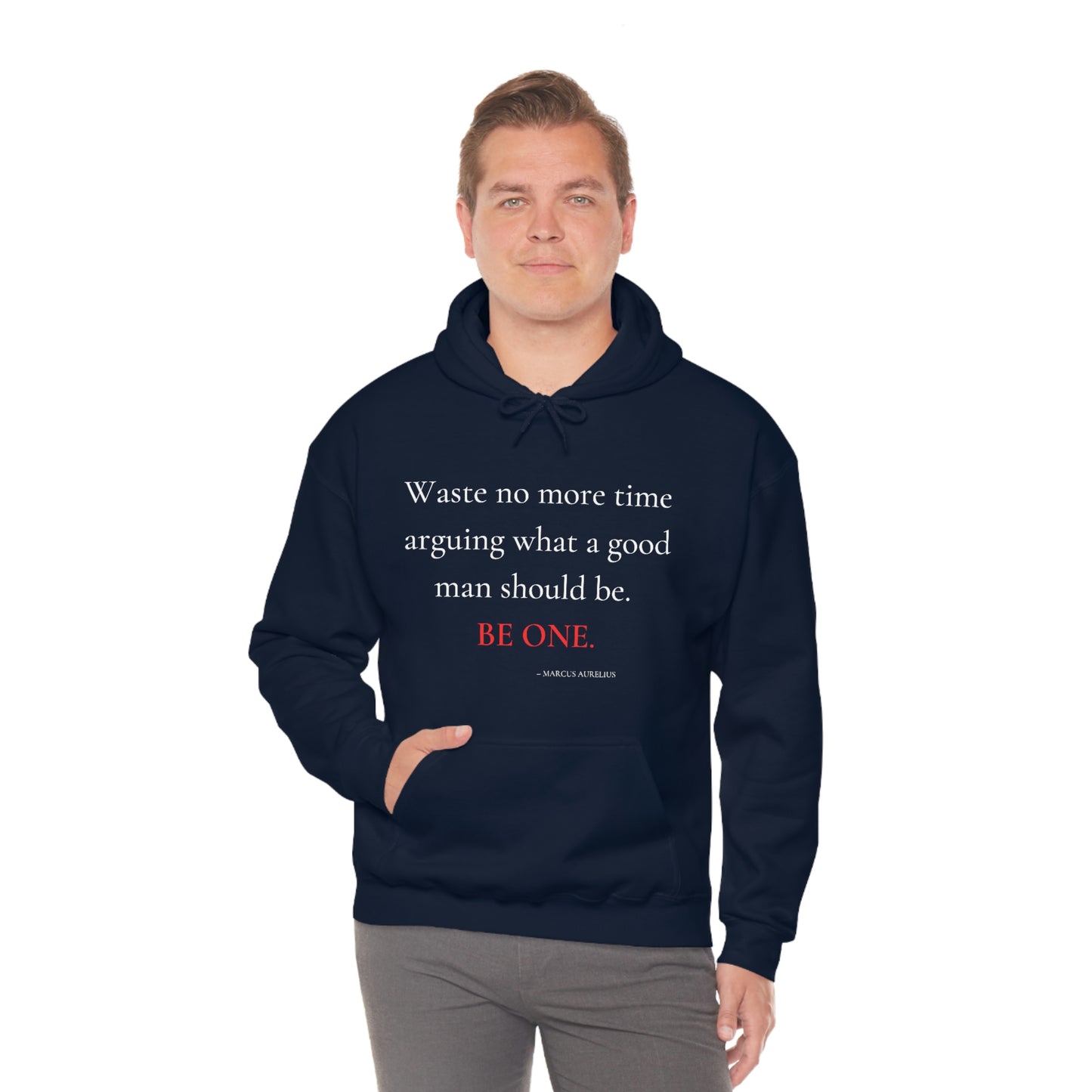 Waste no more time arguing what a good man should be - Unisex Heavy Blend™ Hooded Sweatshirt