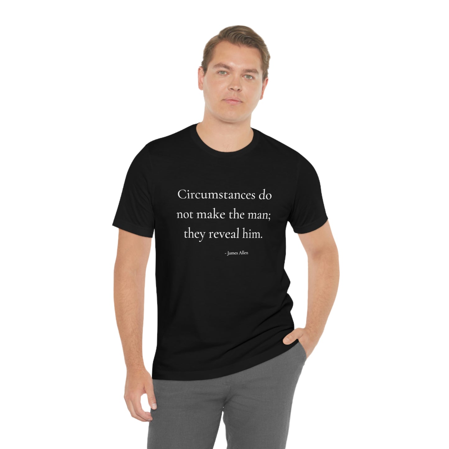 Circumstances do not make the man - Short Sleeve Tee