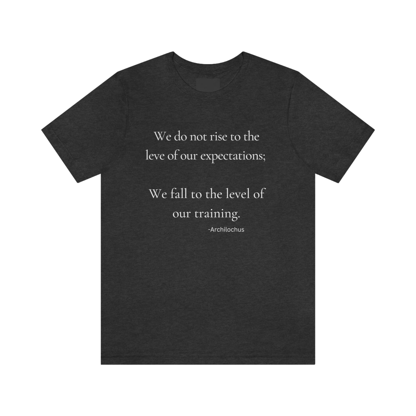 Fall to the level of our training - Short Sleeve Tee