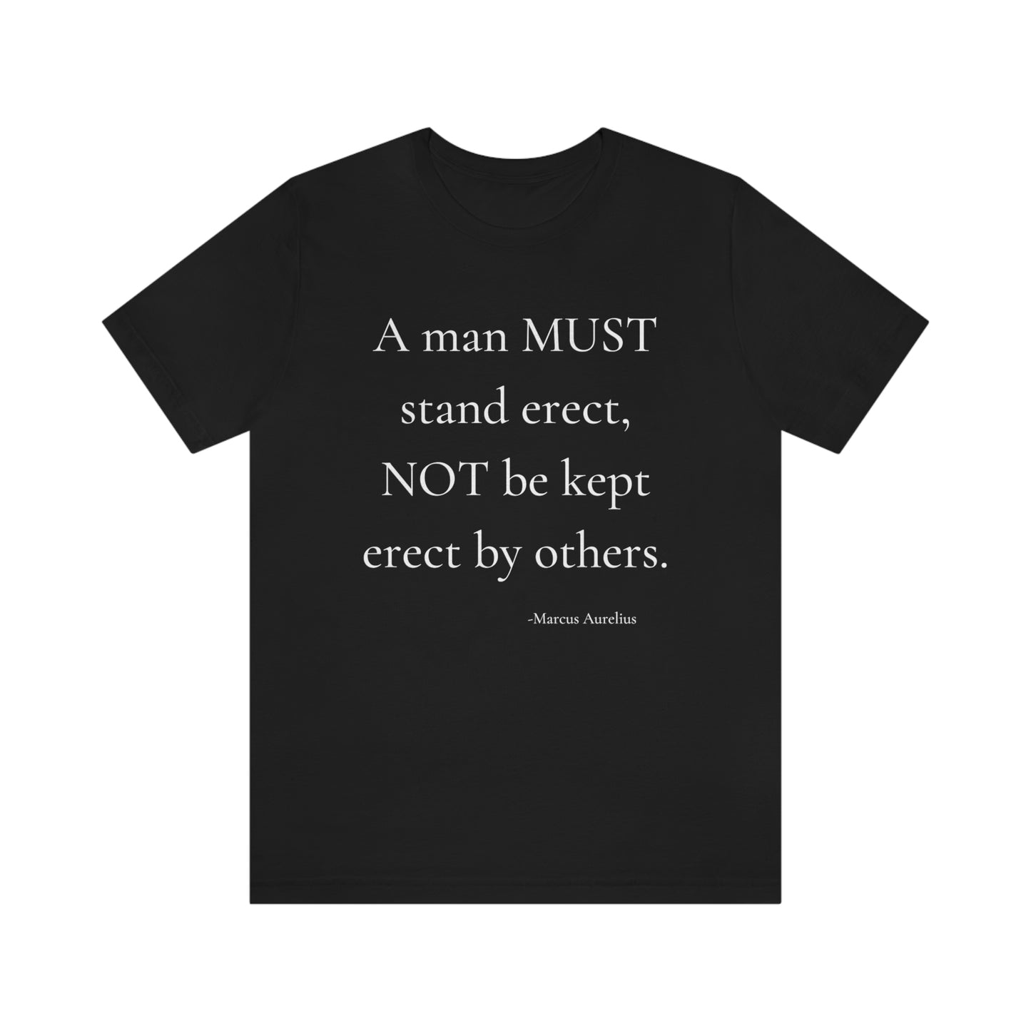 A man must stand erect - unisex jersey short sleeve tee