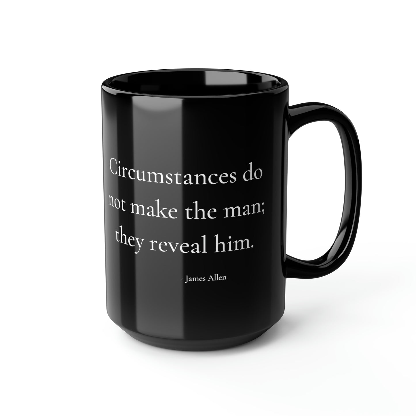 Circumstances do not make the man - Black Mug, 15oz